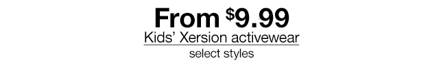 From $9.99 Kids' Xersion activewear, select styles