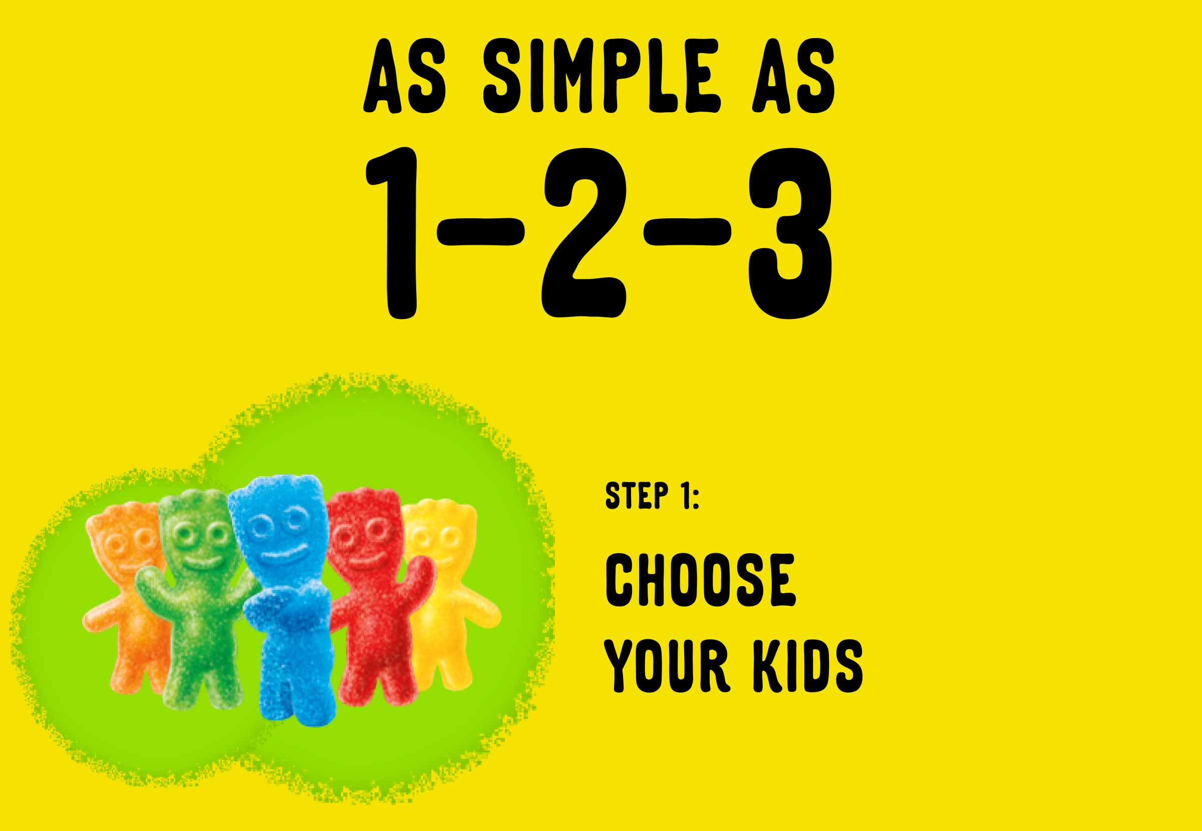 As simple as 1-2-3. Step 1: Choose your kids. 