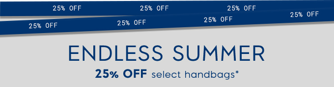 ENDLESS SUMMER 25% OFF SELECT HANDBAGS