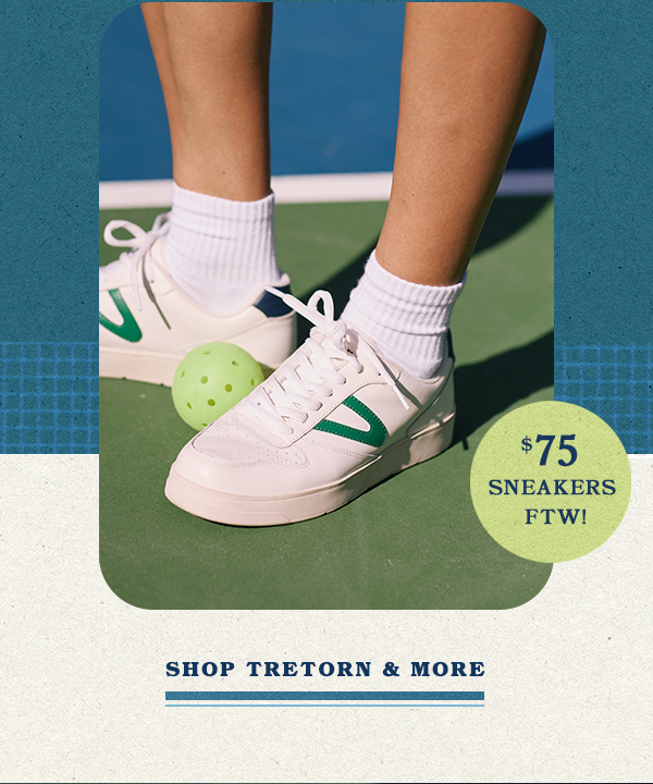 $75 sneakers FTW. Shop Tretorn and more.