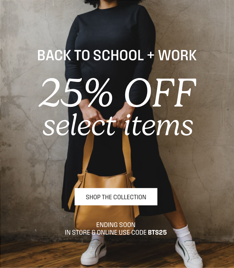 25% off In store + online with code BTS25, shop the collection