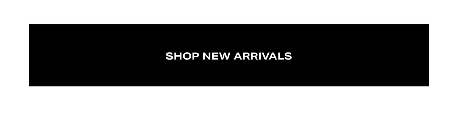 Shop New Arrivals.