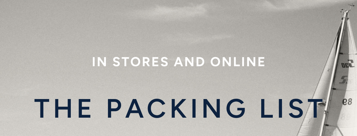 IN STORES AND ONLINE. THE PACKING LIST