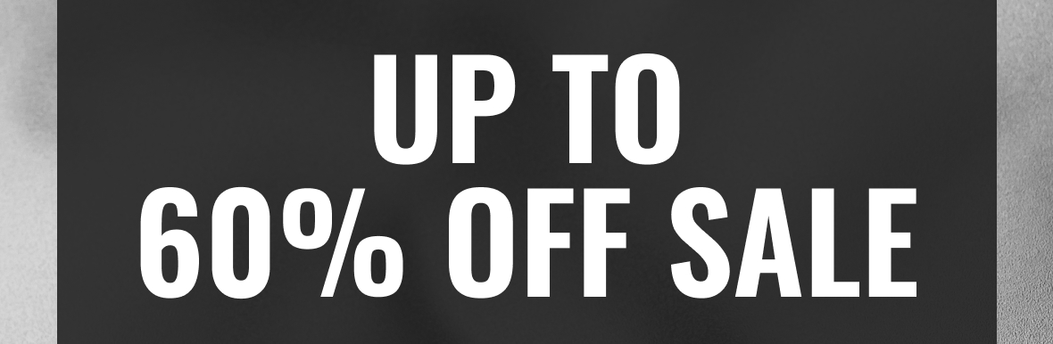 Up to 60% Off Sale