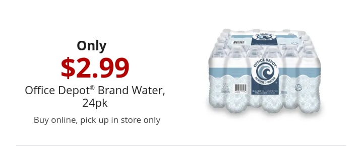 Only $2.99 Office Depot® Brand Water, 24pk Buy online, pick up in store only