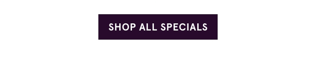 Shop All Specials >