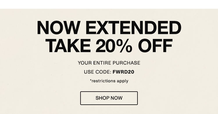 Now Extended. Take 20% off your entire purchase. Use code FWRD20. Restrictions apply. Shop now. 