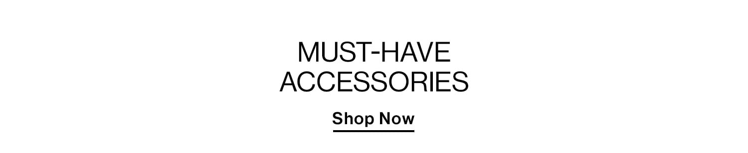 Must-Have Accessories - Shop Now