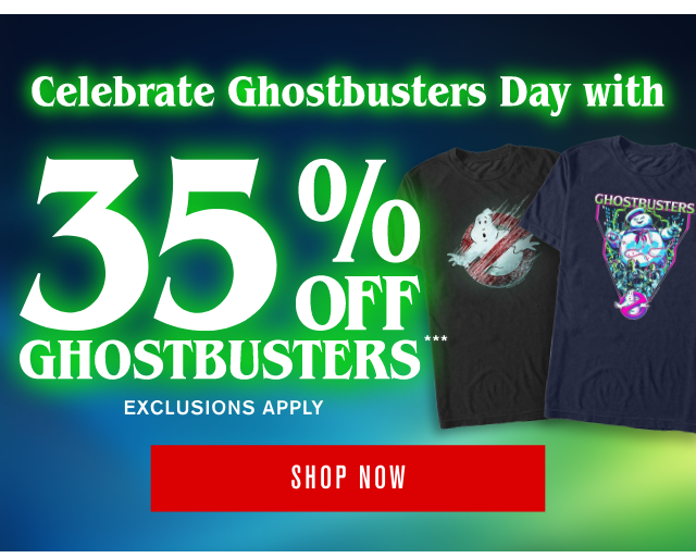 Celebrate Ghostbusters Day with 35% Off Ghostbusters Exclusions Apply Shop Now