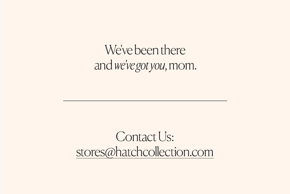 contact us at stores@hatchcollection.com