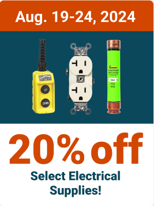 Aug. 19-24, 2024 - 20% off Select Electrical Supplies!