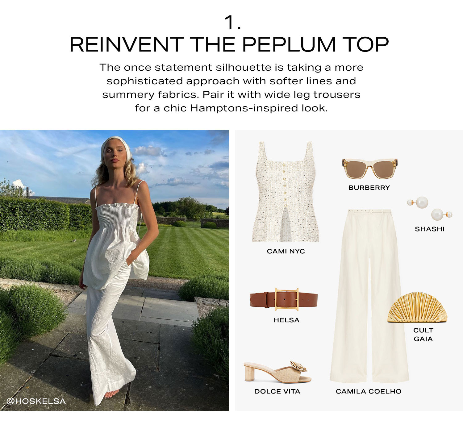 1. Reinvent the Peplum Top. The once statement silhouette is taking a more sophisticated approach with softer lines and summery fabrics. Pair it with wide leg trousers for a chic Hamptons-inspired look. Shop Now.