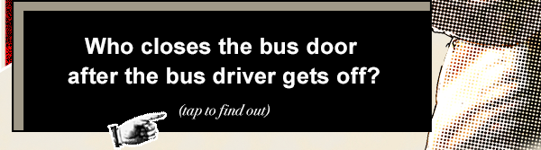 Who closes the bus door after the bus driver gets off? Tap to find out.