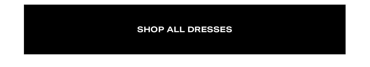 Shop All Dresses.