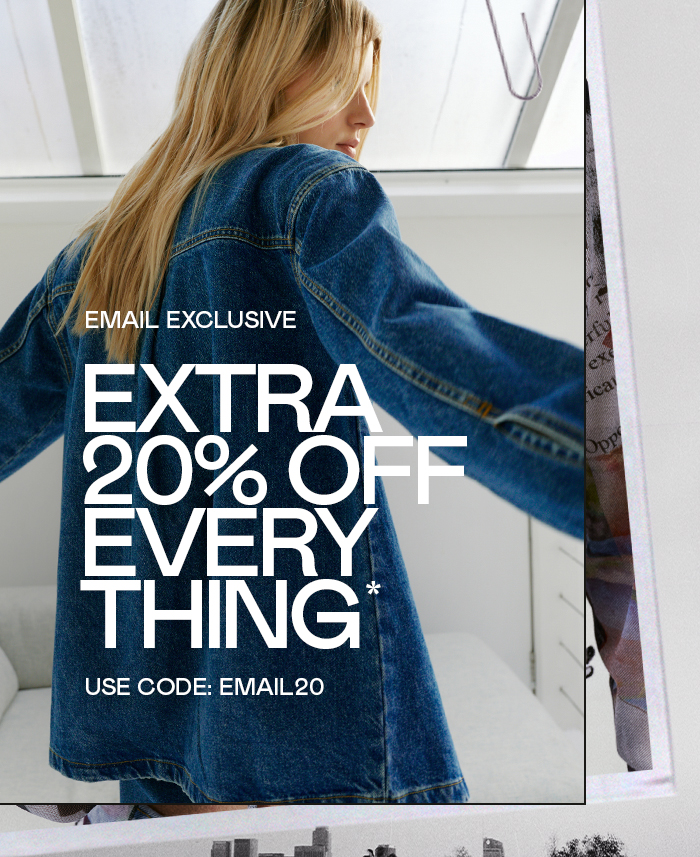 EXTRA 20% OFF EVERYTHING