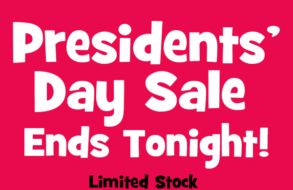 Presidents' Day Sale Ends Tonight! Limited Stock sale ends tonight!