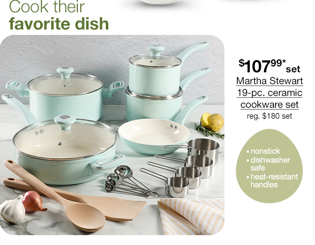 $107.99* set Martha Stewart 19-pc. ceramic cookware set, regular $180 set