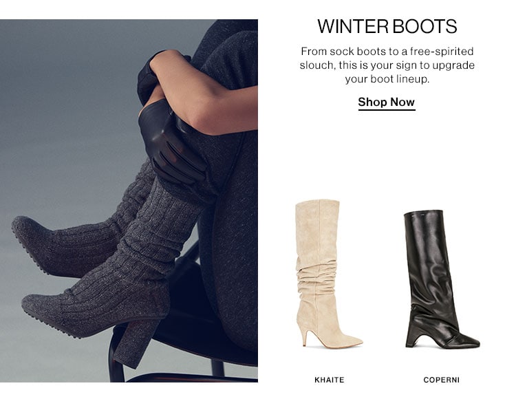 WINTER BOOTS: From sock boots to a free-spirited slouch, this is your sign to upgrade your boot lineup. Shop Now