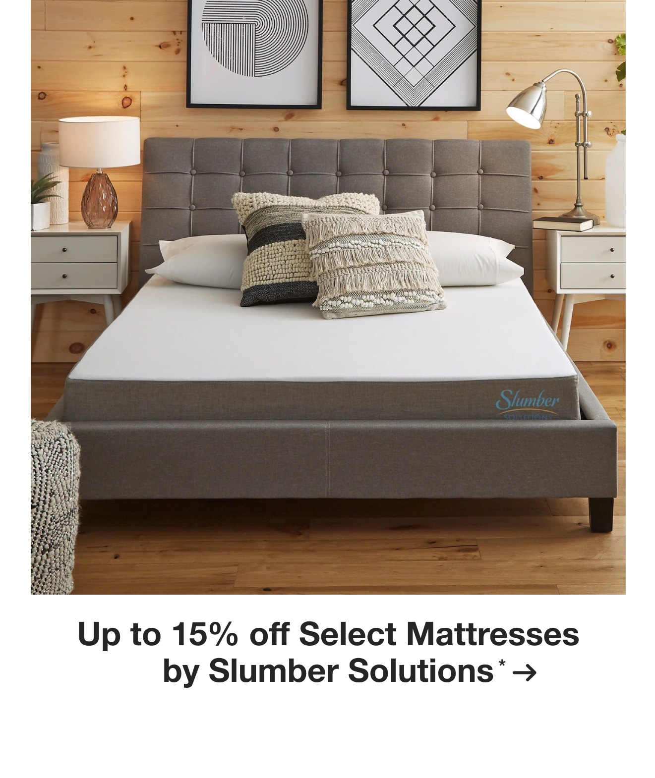 Up to 15% off Select Mattresses by Slumber Solutions*