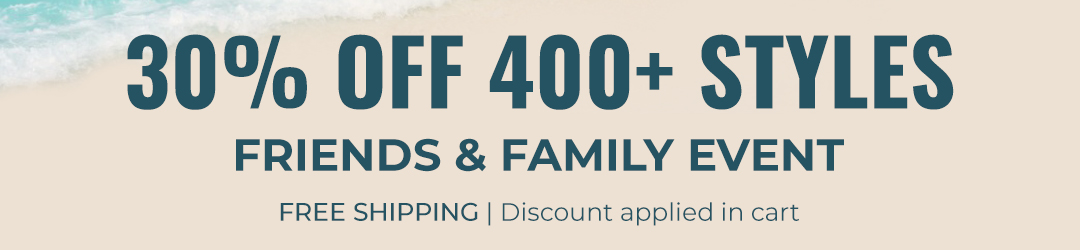 30% OFF 400+ Styles / Friends & Family Event / Free Shipping | DIscount Applied in Cart