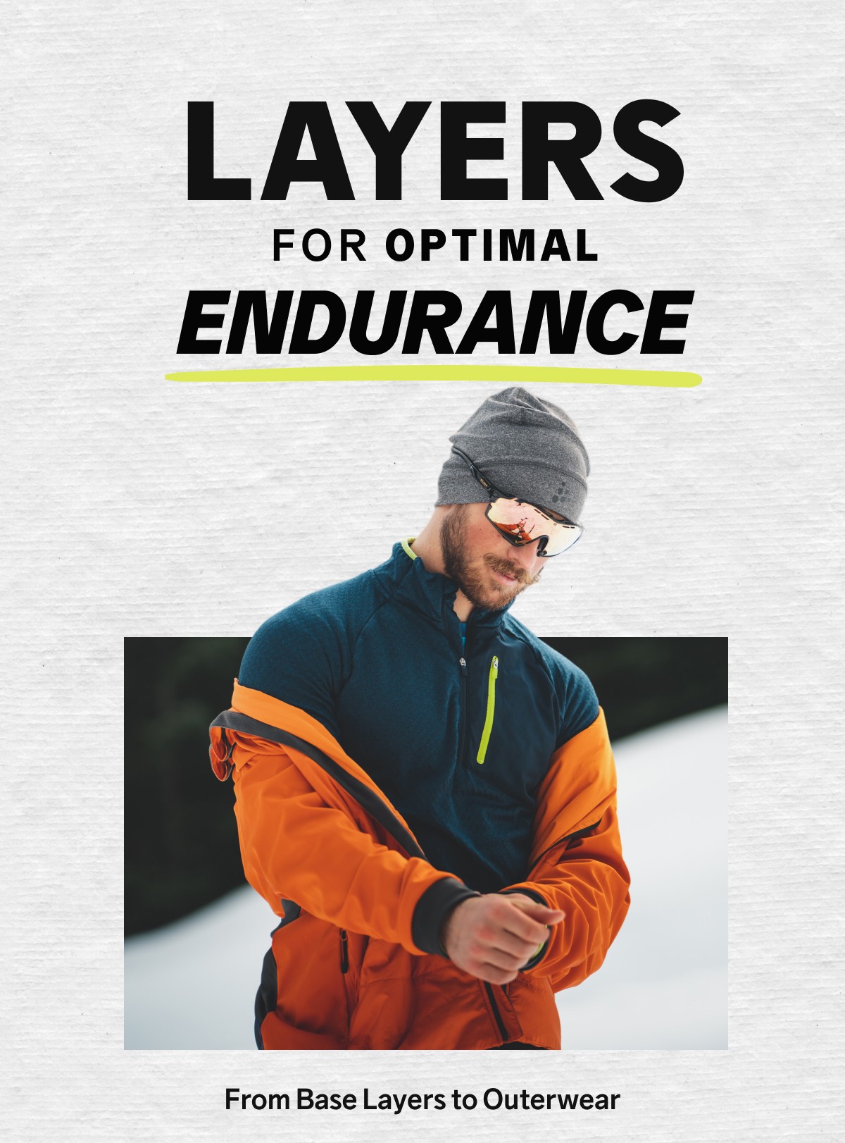 Layers for Optimal Endurance From Base Layers to Outerwear!