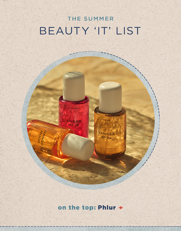 the summer beauty 'it' list. on the top Phlur.