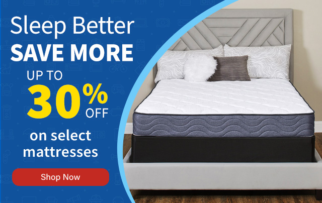 Sleep Better Save More. Save up to 30% on select mattresses. Shop Now.