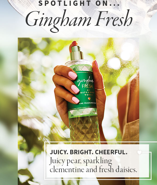 spotlight on...gingham fresh juicy. bright. cheerful. juicy pear, sparkling clementine and fresh daisies