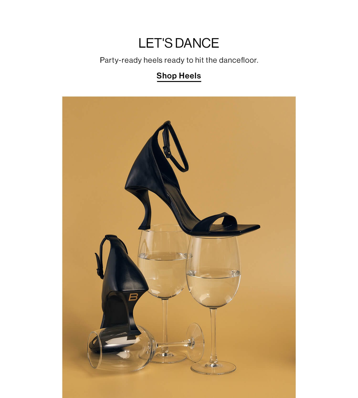 Let's dance DEK: Party-ready heels ready to hit the dancefloor. CTA: Shop Heels