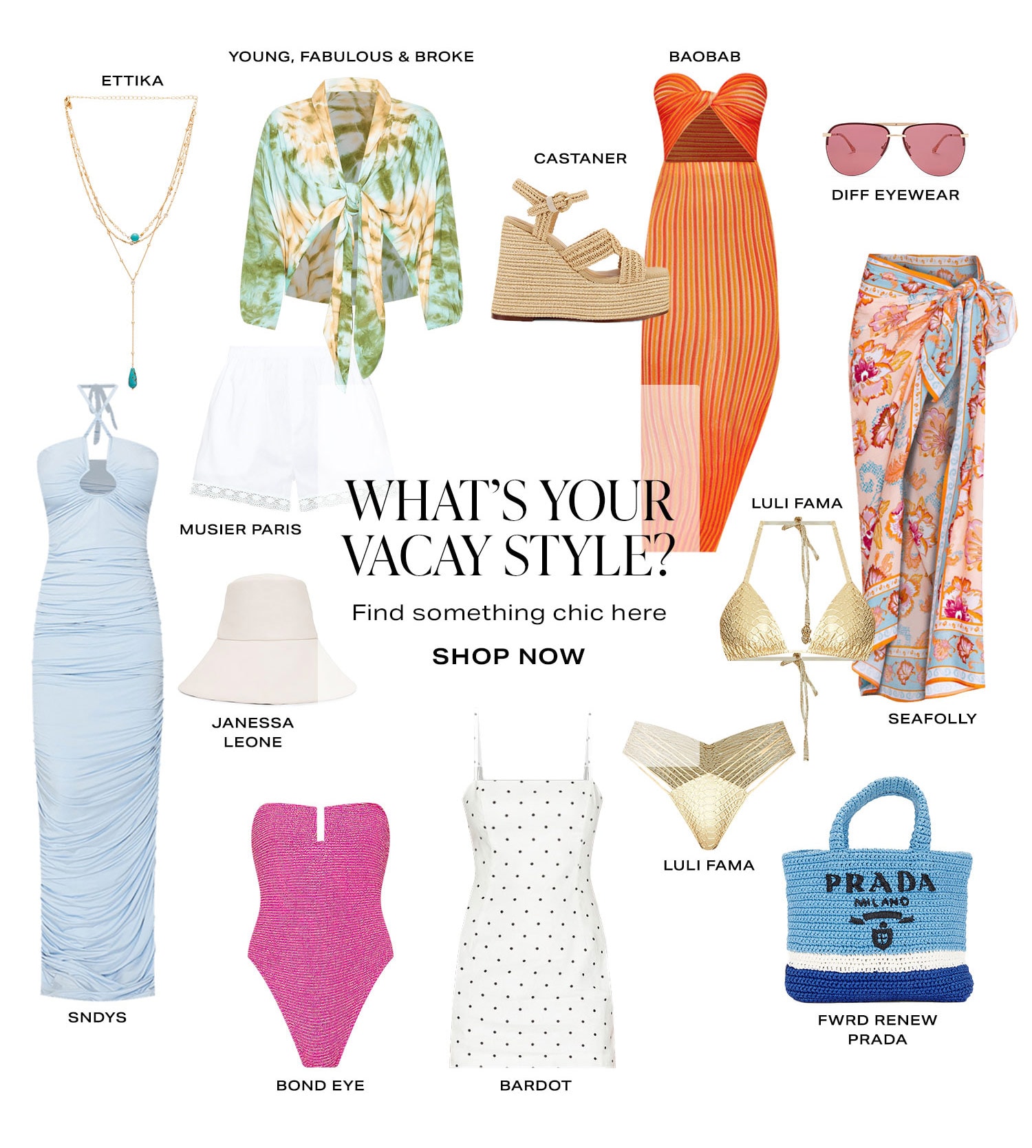 What’s Your Vacay Style? Find something chic here. Product Assortment. Shop Now. 