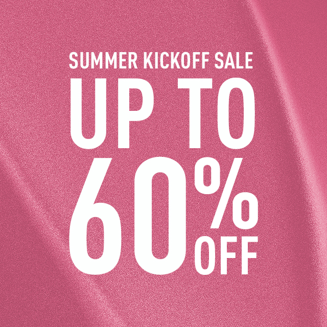 SUMMER KICKOFF SALE | UP TO 60% OFF