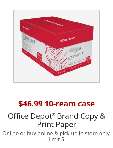 $46.99 10-ream case Office Depot® Brand Copy & Print Paper Online or buy online & pick up in store only, limit 5