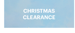 CHRISTMAS CLEARANCE