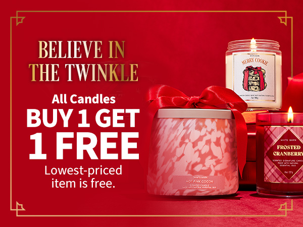 Believe in the twinkle   All Candles  Buy 1 Get 1  FREE. Lowest priced item is free 