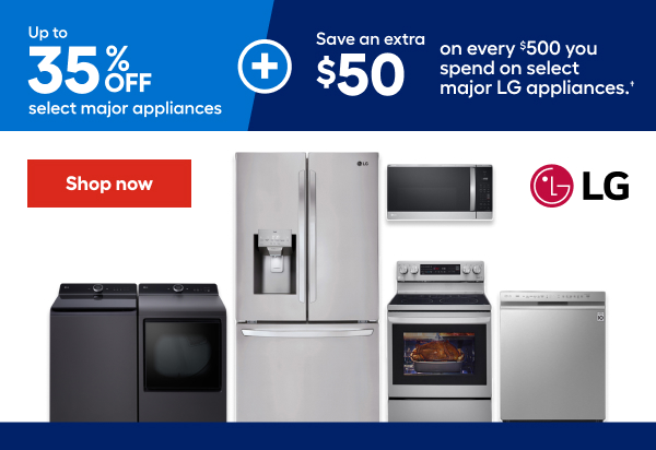 Up to 35% OFF select major appliances Save an extra $50 on every $500 you spend on select major LG appliances.