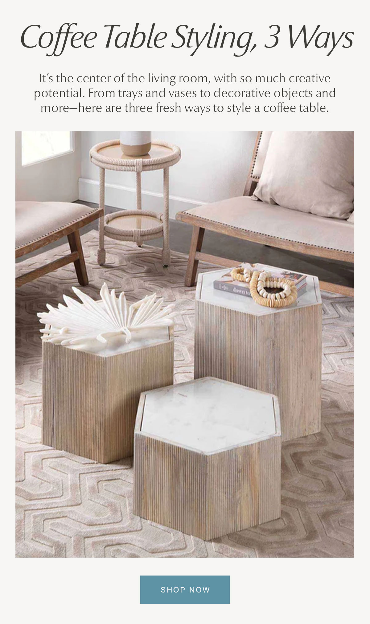 Coffee Table Styling, 3 Ways - SHOP NOW