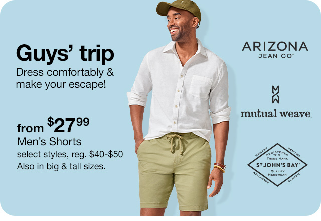 from $27.99 Men's Shorts, select styles, regular $40 to $50. Also in big & tall sizes.