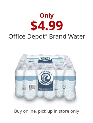 Only $4.99 Office Depot® Brand Water Buy online, pick up in store only