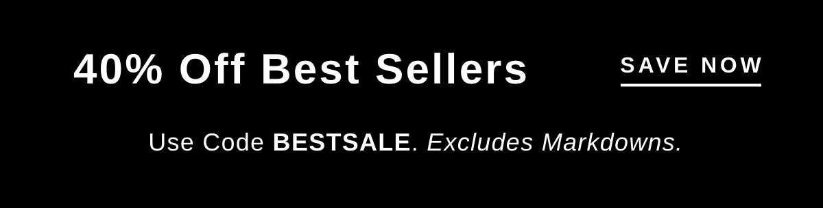 40% OFF BEST SELLERS | SAVE NOW