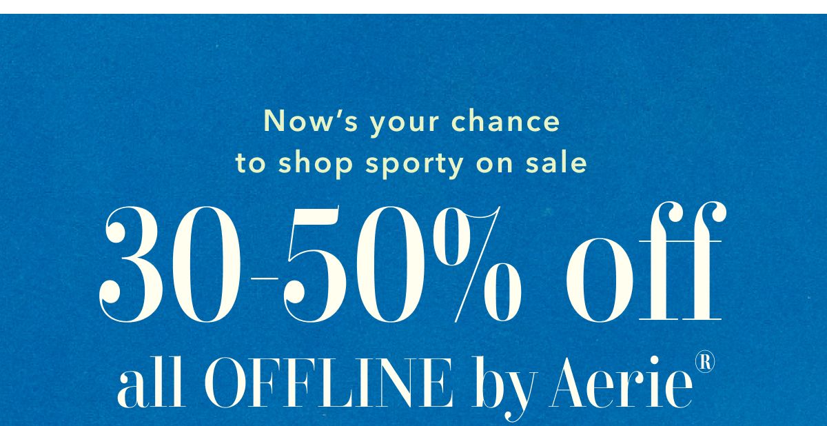 Now's your chance to shop sporty on sale | 30-50% off all Offline by Aerie®