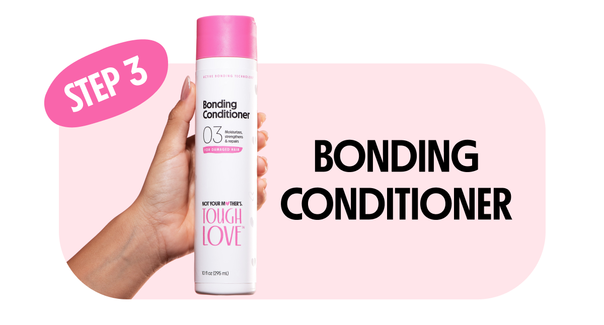 STEP 3: BONDING CONDITIONER