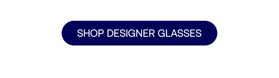 SHOP DESIGNER GLASSES