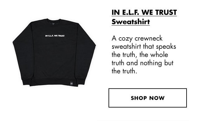 in e.l.f. we trust sweatshirt