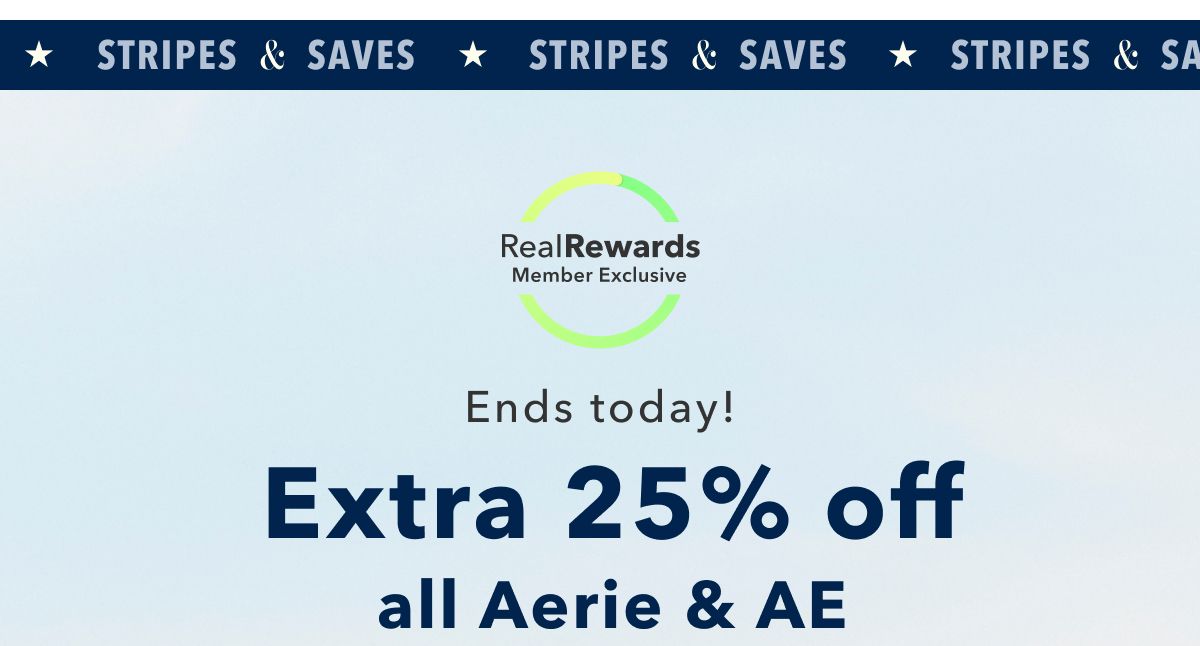 Stripes & Saves | Real Rewards Member Exclusive | Ends today! Extra 25% off all Aerie & AE