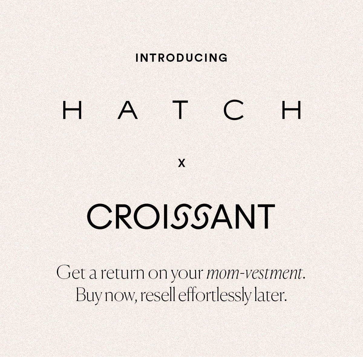 Introducing Croissant x HATCH. LEARN MORE>>