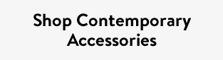 Shop Contemporary Accessories