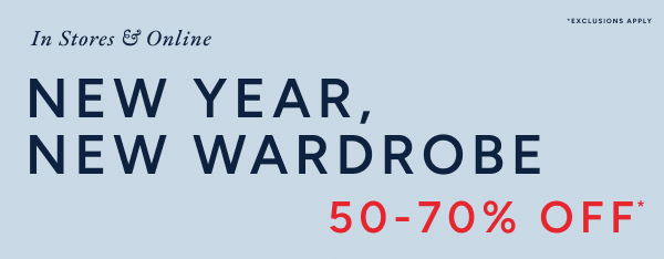 In stores & online. New year new wardrobe 50-70% off*