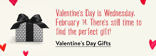 Valentine's Day is Wednesday, February 14. There's still time to find the perfect gift!