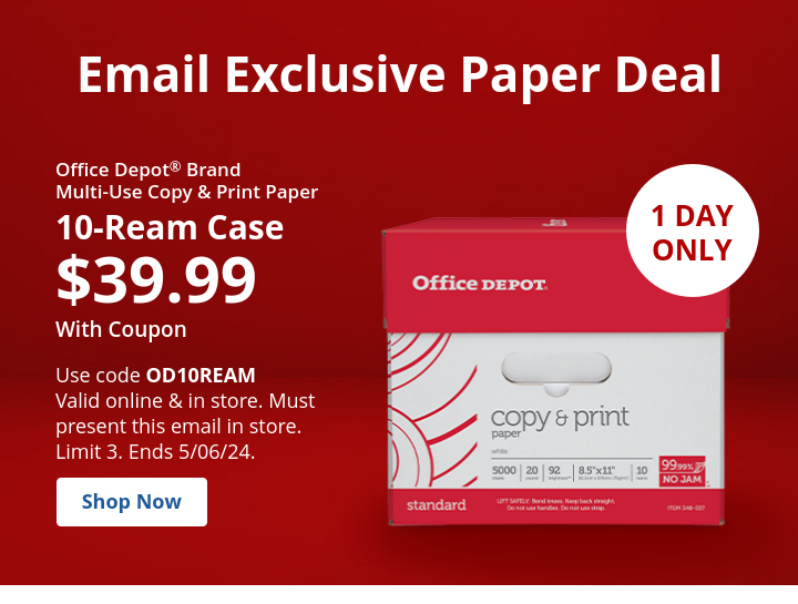 Use Code: OD10REAM 10-ream case $39.99 Office Depot® Brand Copy & Print Paper Valid online & in store. Limit 3. Must present this email.