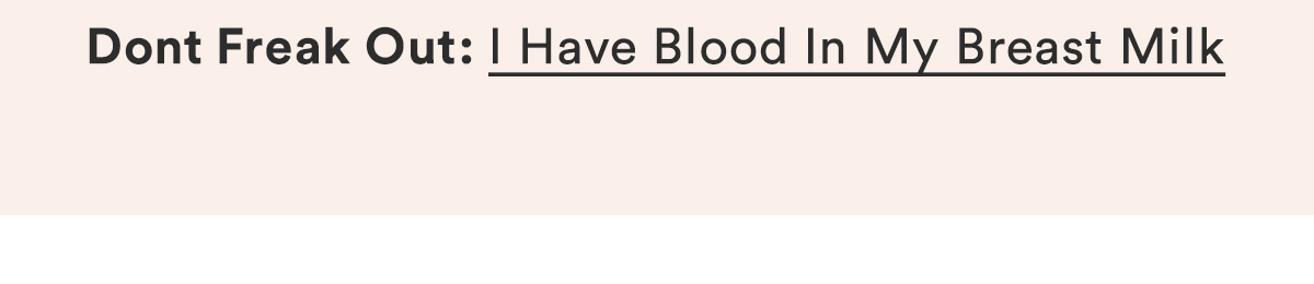 Don't Freak Out: I Have Blood In My Breast Milk